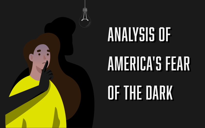 Is America Afraid of the Dark?