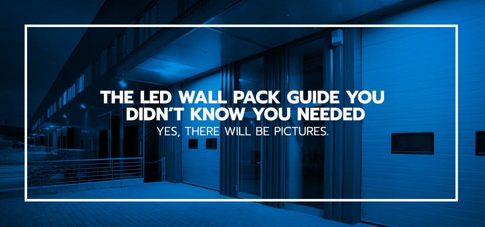 The LED Wall Pack Guide You Didn't Know You Needed