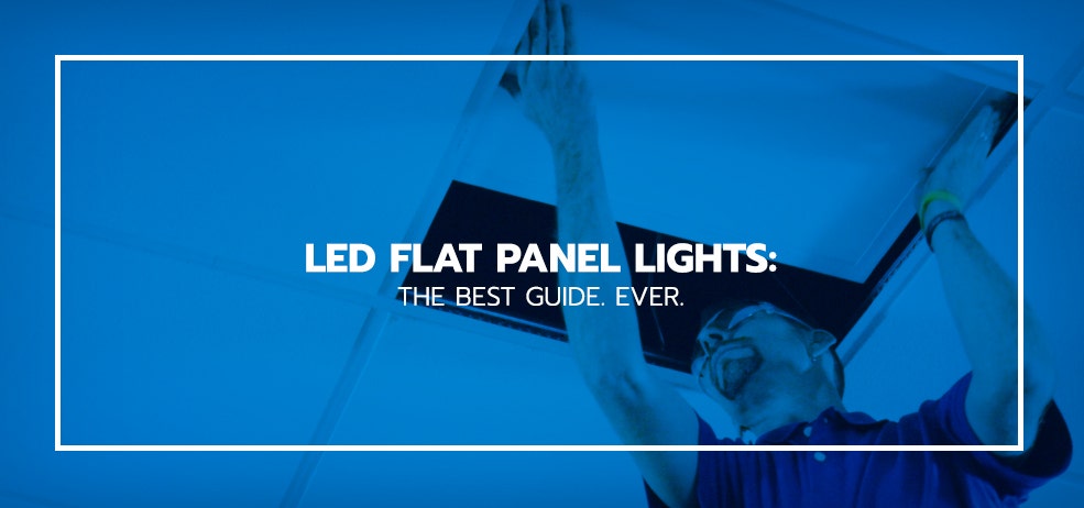 Flat Panel LED Lights: The Best Buying Guide Ever!